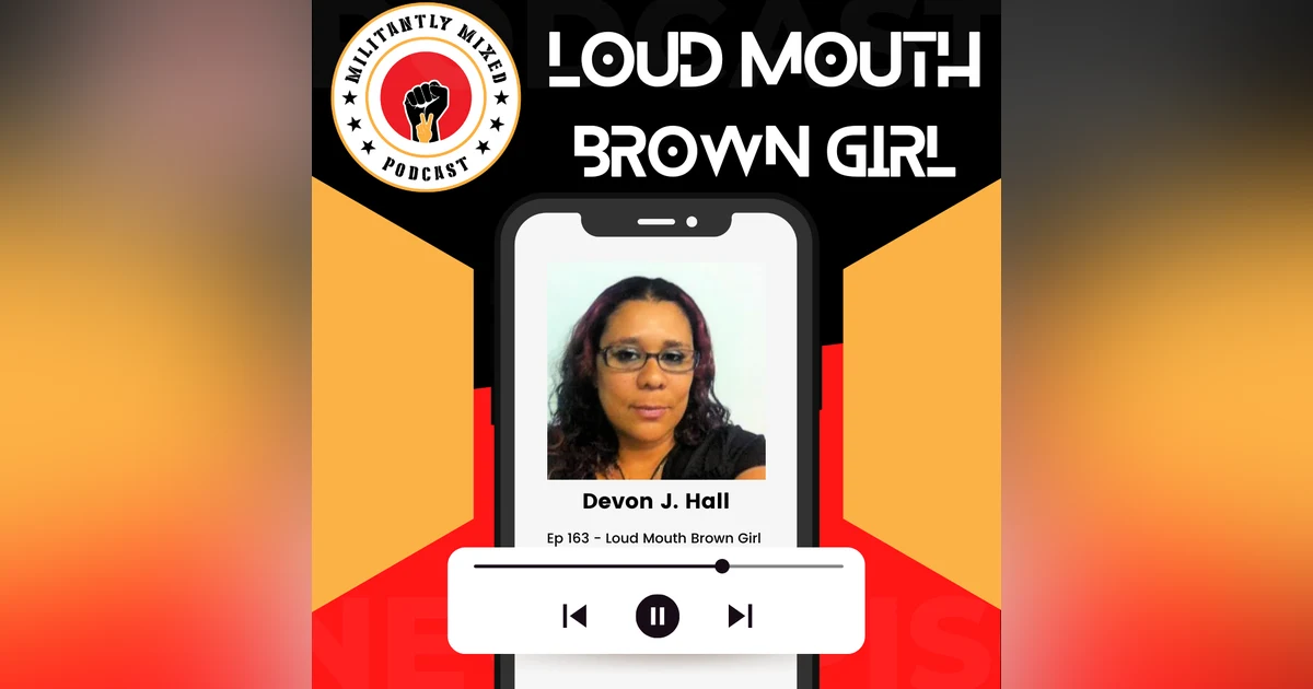 Loud Mouth Brown Girl with Devon J. Hall