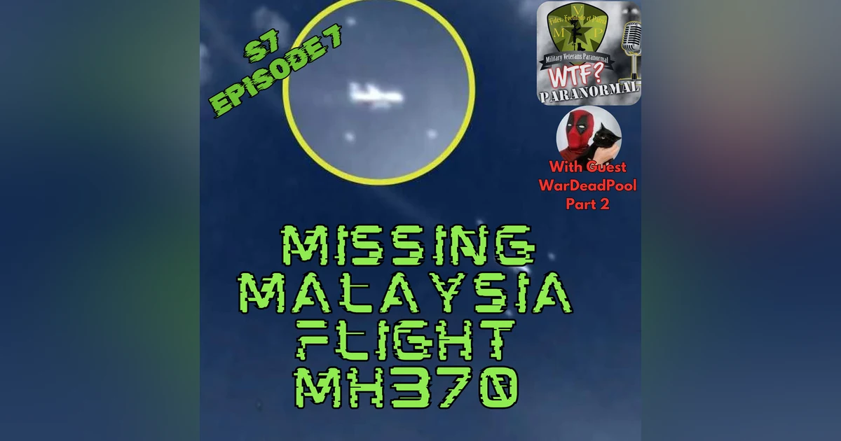 Missing Malaysia Flight MH370 w/ War Dead Pool pt. 2 S7 E7