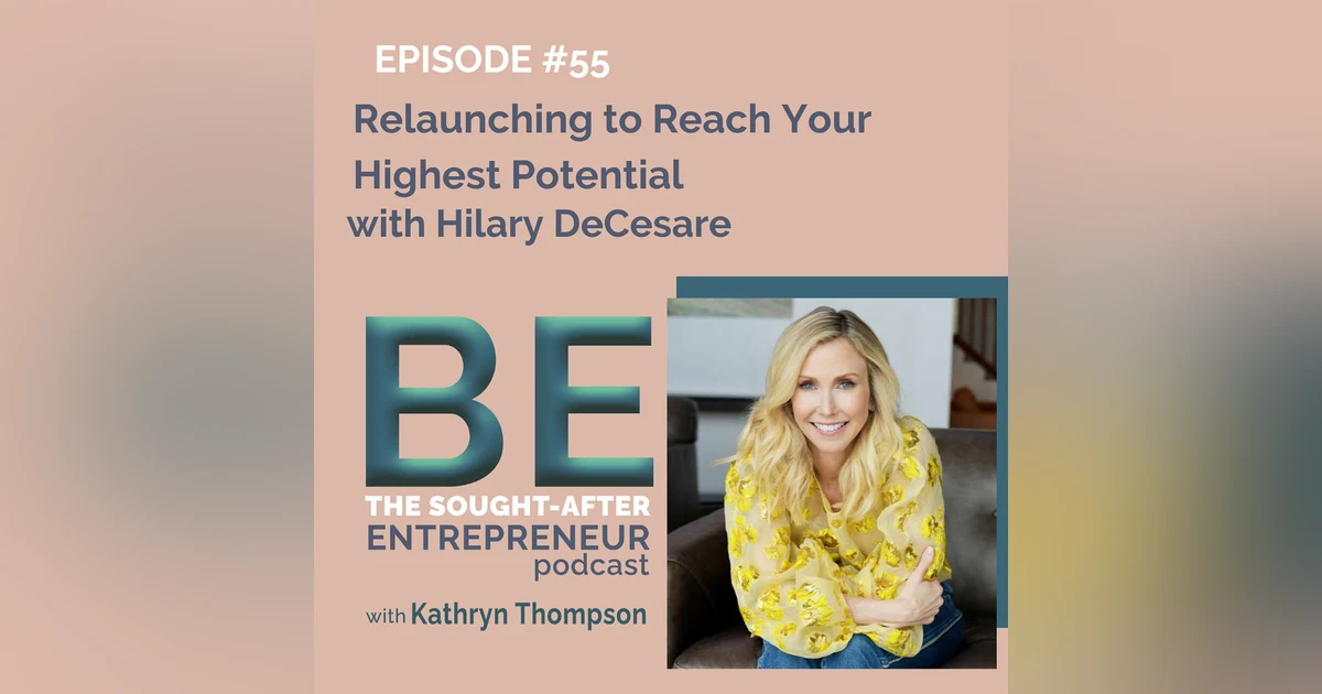 How to Relaunch in Business to Reach Your Highest Potential with Hilary DeCesare