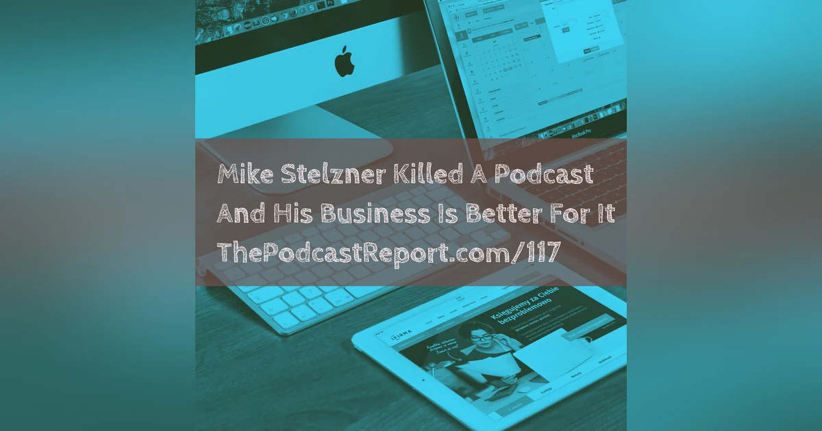 Mike Stelzner Of Social Media Examiner Killed A Podcast - And His Business Is Better For It - The Podcast Report
