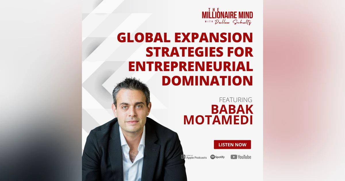 EP121: Global Expansion Strategies for Entrepreneurial Domination with Babak Motamedi