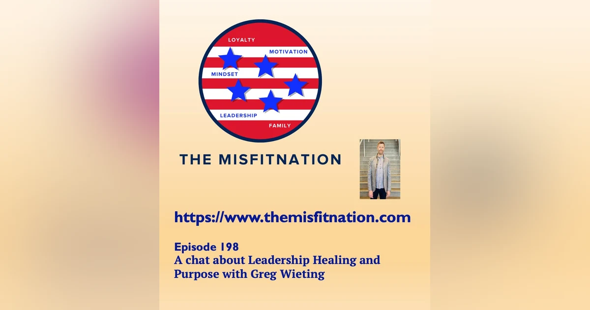 A chat about Leadership Healing and Purpose with Greg Wieting