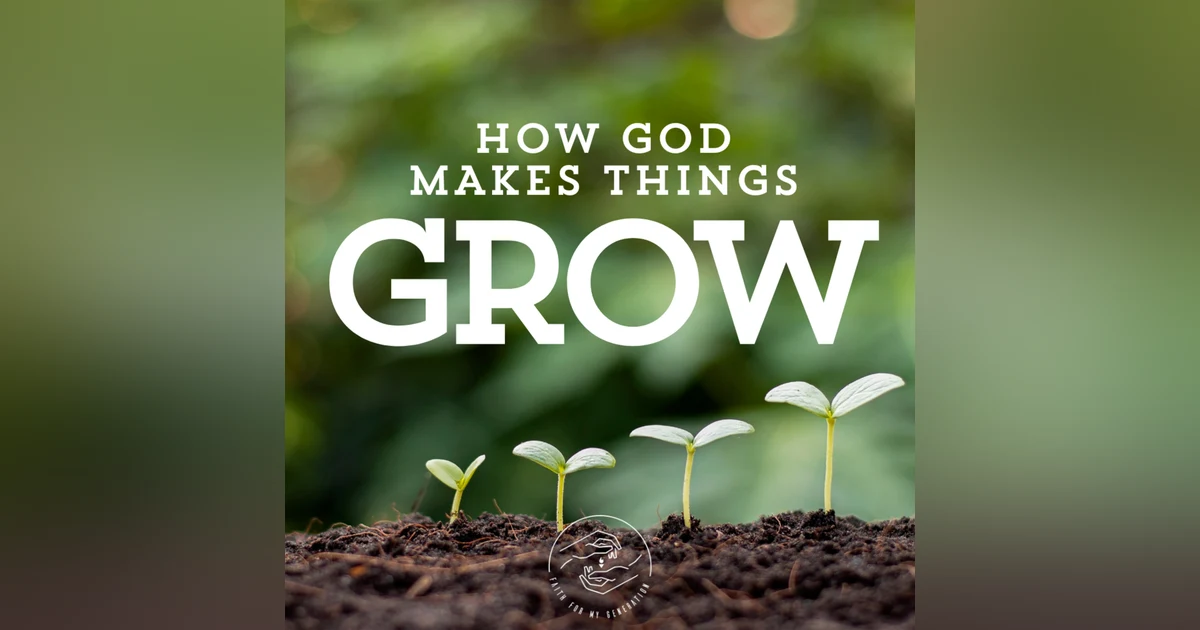 How God Makes Things Grow!