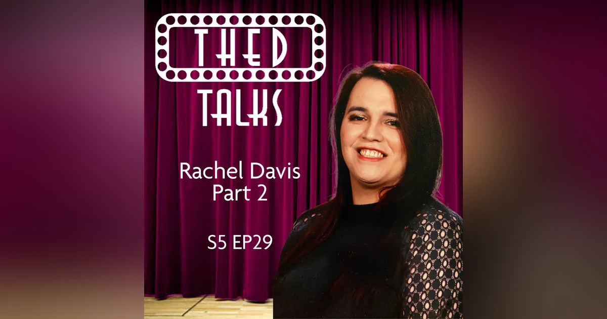 5.29 A Conversation with Rachel Davis Part 2