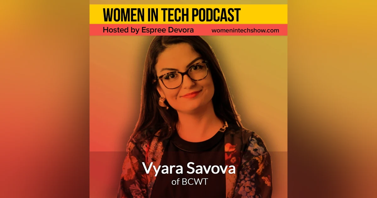 Vyara Savova of BCWT, Technologies Empowering Women. Women Empowering Technologies: Women in Tech Bulgaria