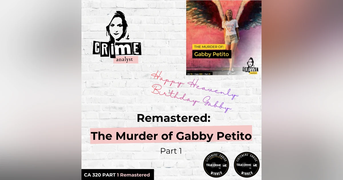 Ep 320: Remastered: The Murder of Gabby Petito, Part 1