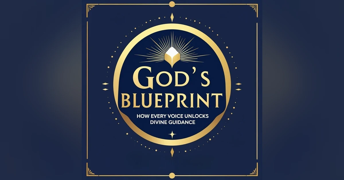 God's Blueprint: How Every Voice Unlocks Divine Guidance.