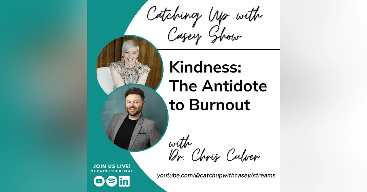 Kindness: The Antidote to Burnout with Dr. Christ Culver