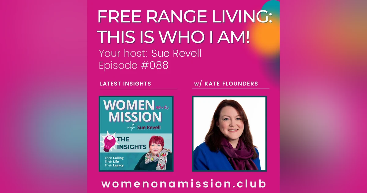 #088: Looking back on: "Free Range Living: This Is Who I Am" with Kate Flounders
