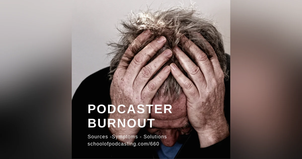 Podcaster Burnout: Sources, Symptoms, Solutions