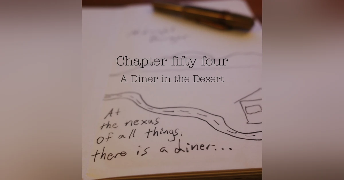 Chapter 54: A Diner in the Desert.