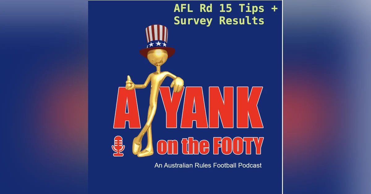 397 - AFL Rd 15 Tips and Survey Results