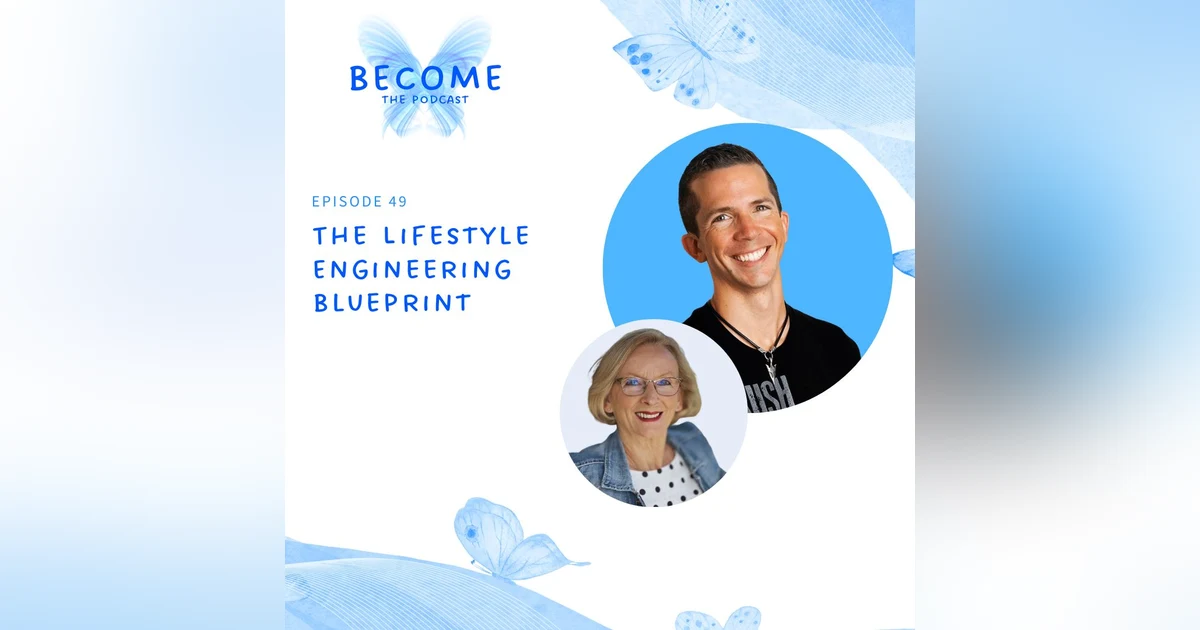 Ep.49 The Lifestyle Engineering Blueprint