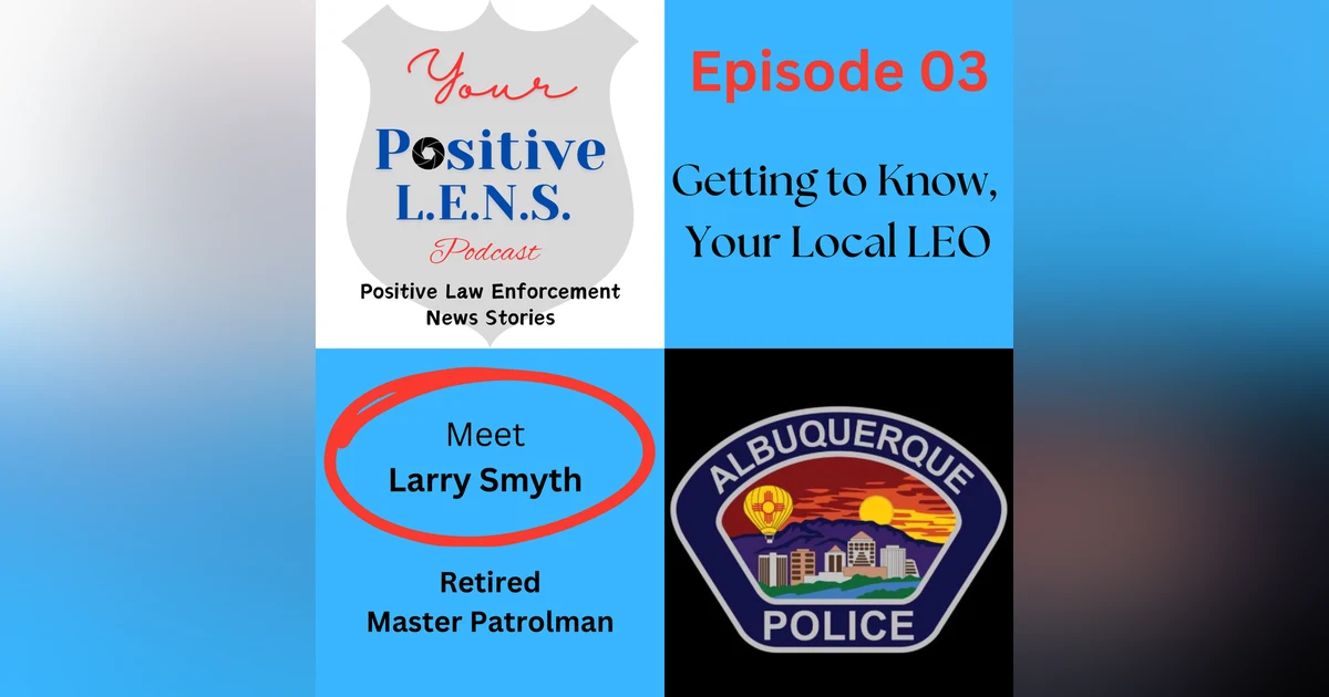 Episode 03: A Patrolman's Hidden Talent (Interview with Master Patrolman Larry Smyth)