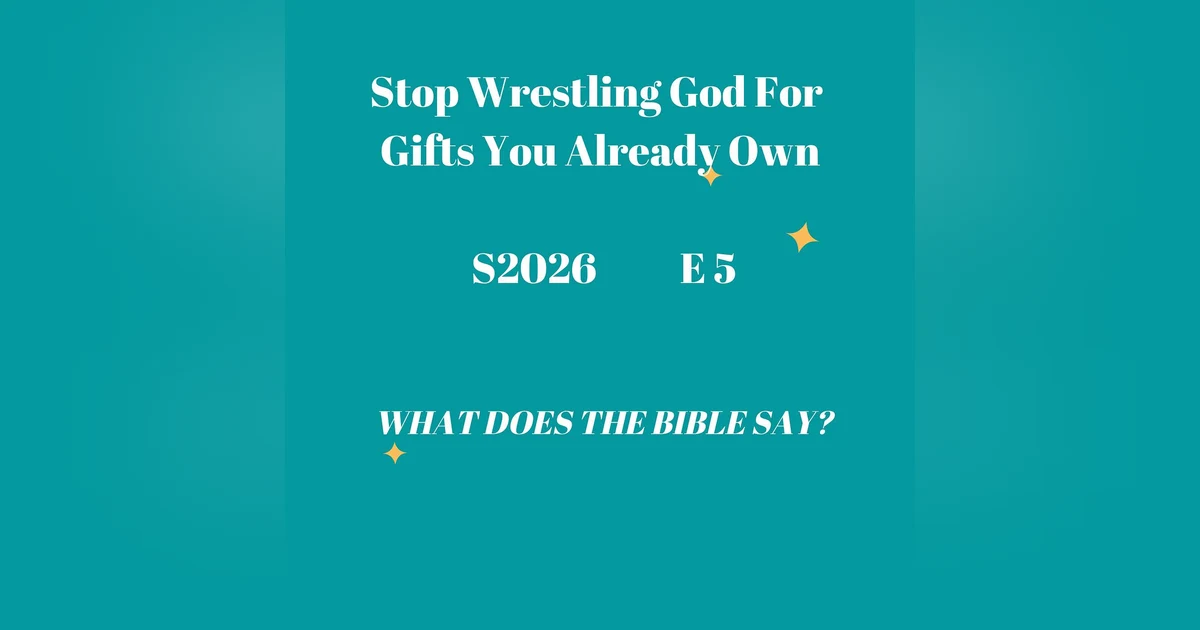Stop Wrestling God For Gifts You Already Own