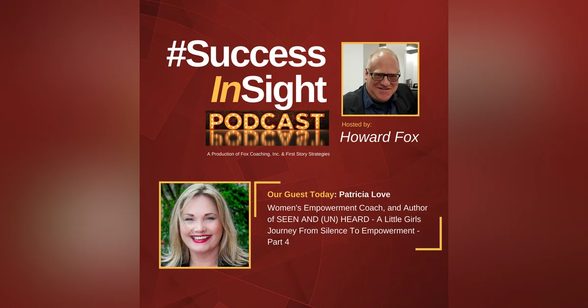 Patricia Love, Women's Empowerment Coach, and Author of SEEN AND (UN) HEARD - A Little Girls Journey From Silence To Empowerment - Part 4