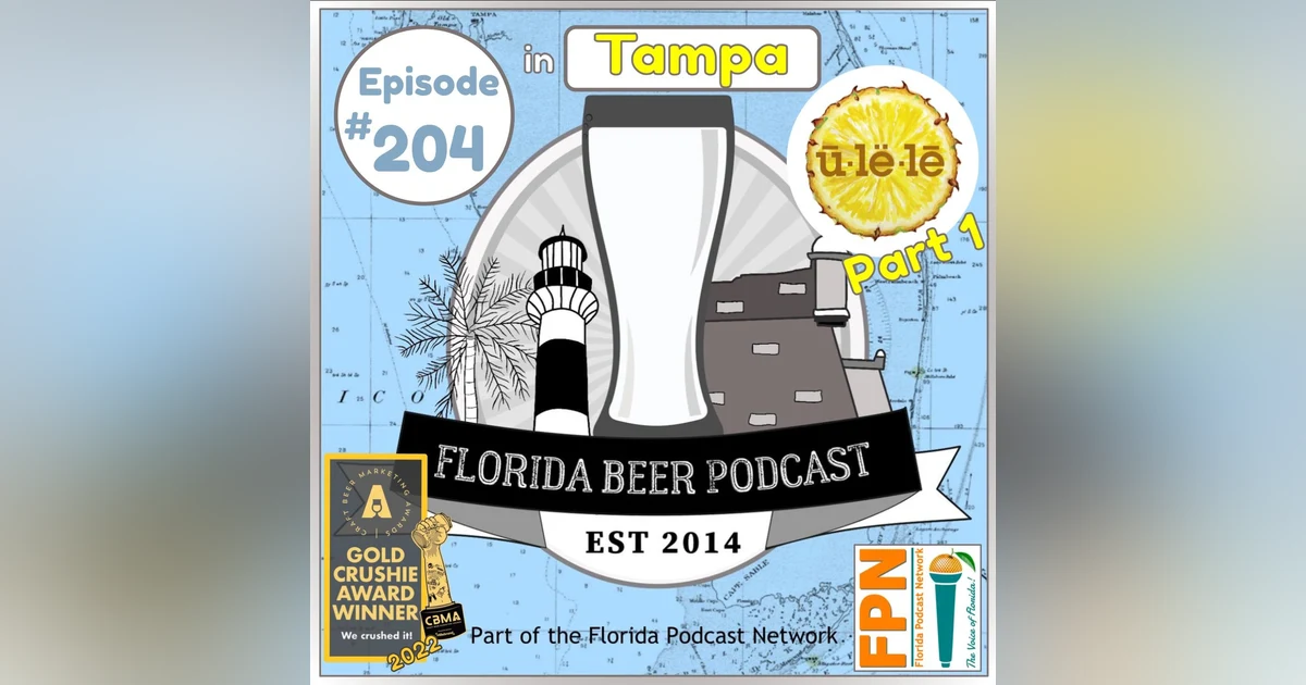 Florida Beer Podcast - Episode 204: Ulele, Part 1