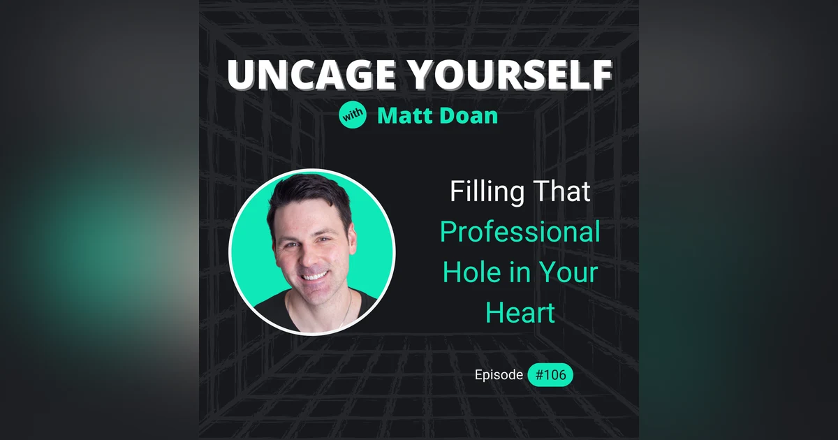 106: Filling That Professional Hole in Your Heart