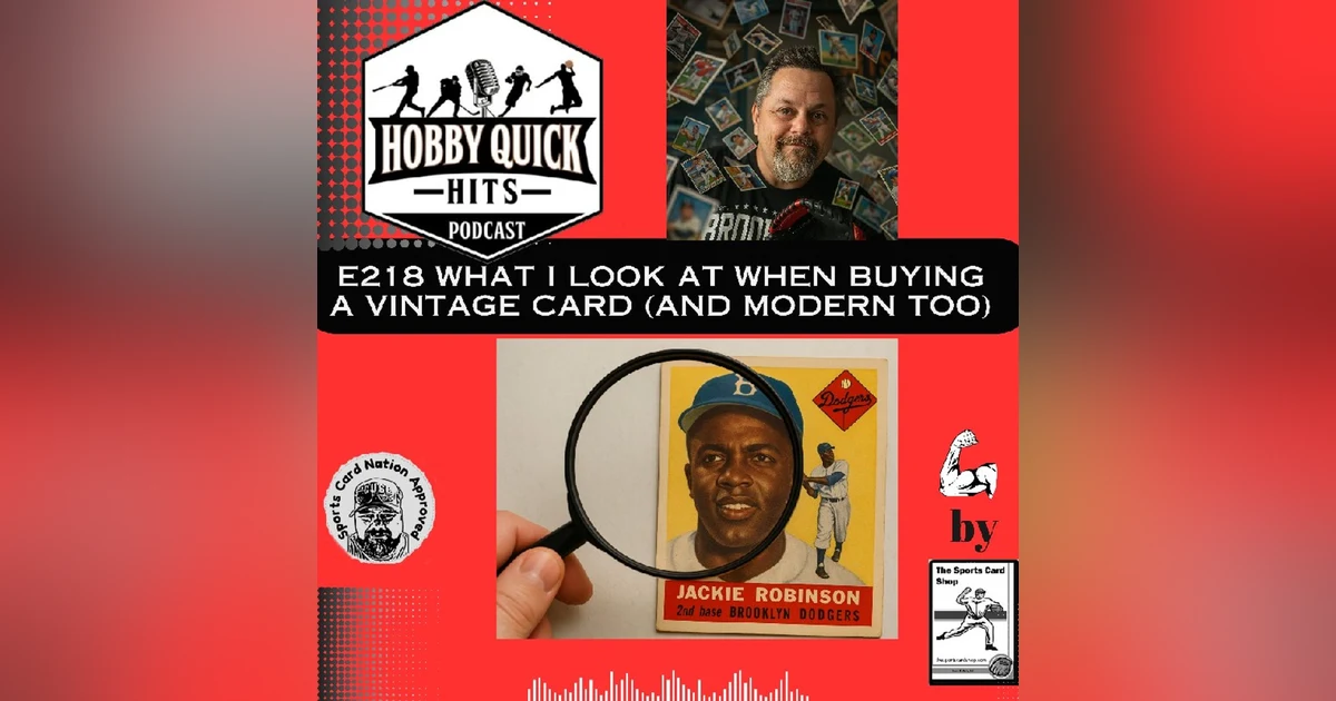 'What do I look for in a Vintage Card?(and also modern too) Hobby Quick Hits E218
