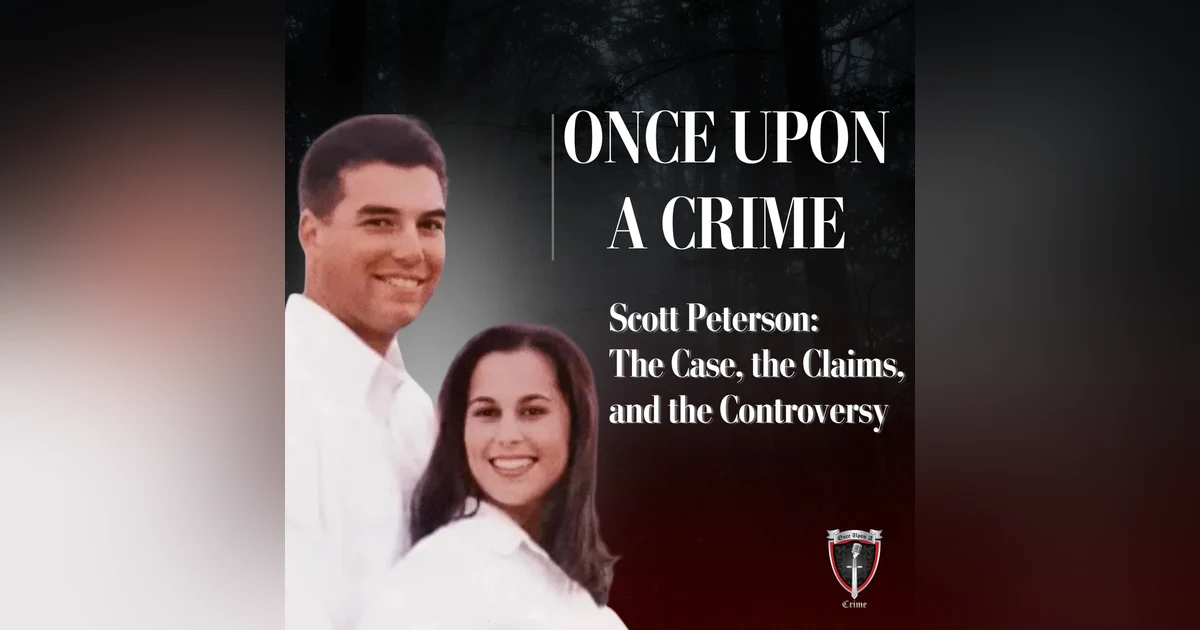 Scott Peterson: The Case, the Claims, and the Controversy