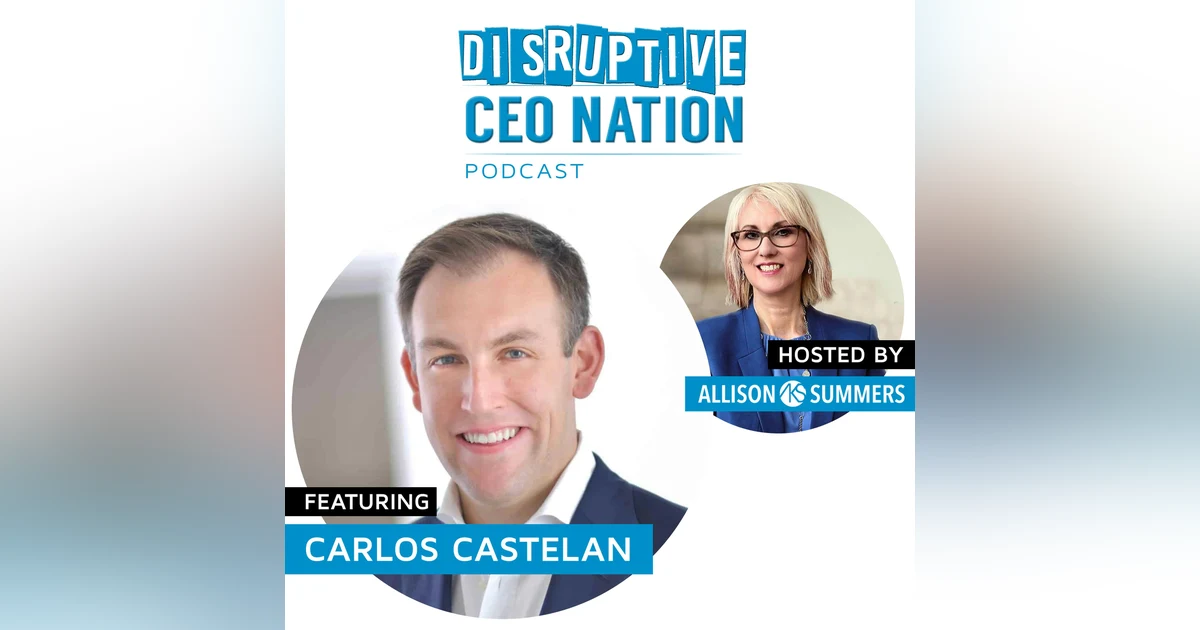 EP 73 Carlos Castelan – Founder and Managing Director of The Navio Group