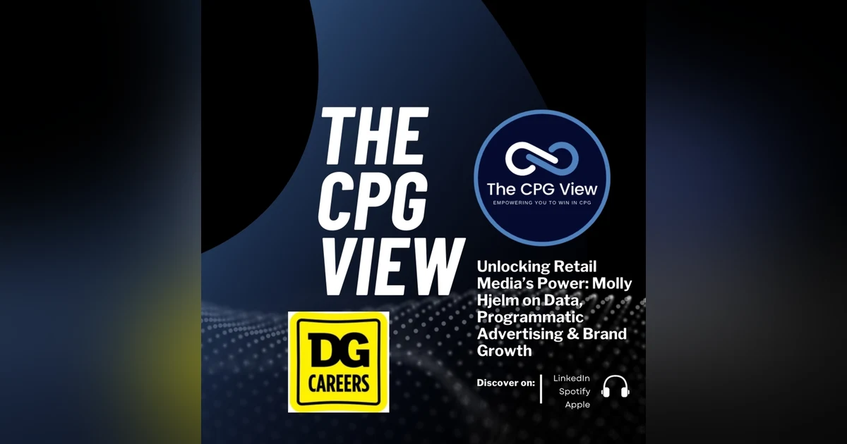 Unlocking Retail Media’s Power: Molly Hjelm on Data, Programmatic Advertising & Brand Growth (Head of Ad Sales, DG Media Network at Dollar General)