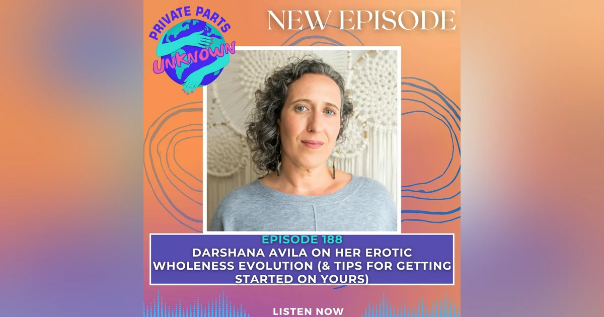 Darshana Avila on Her Erotic Wholeness Evolution (& Tips for Getting Started on Yours)
