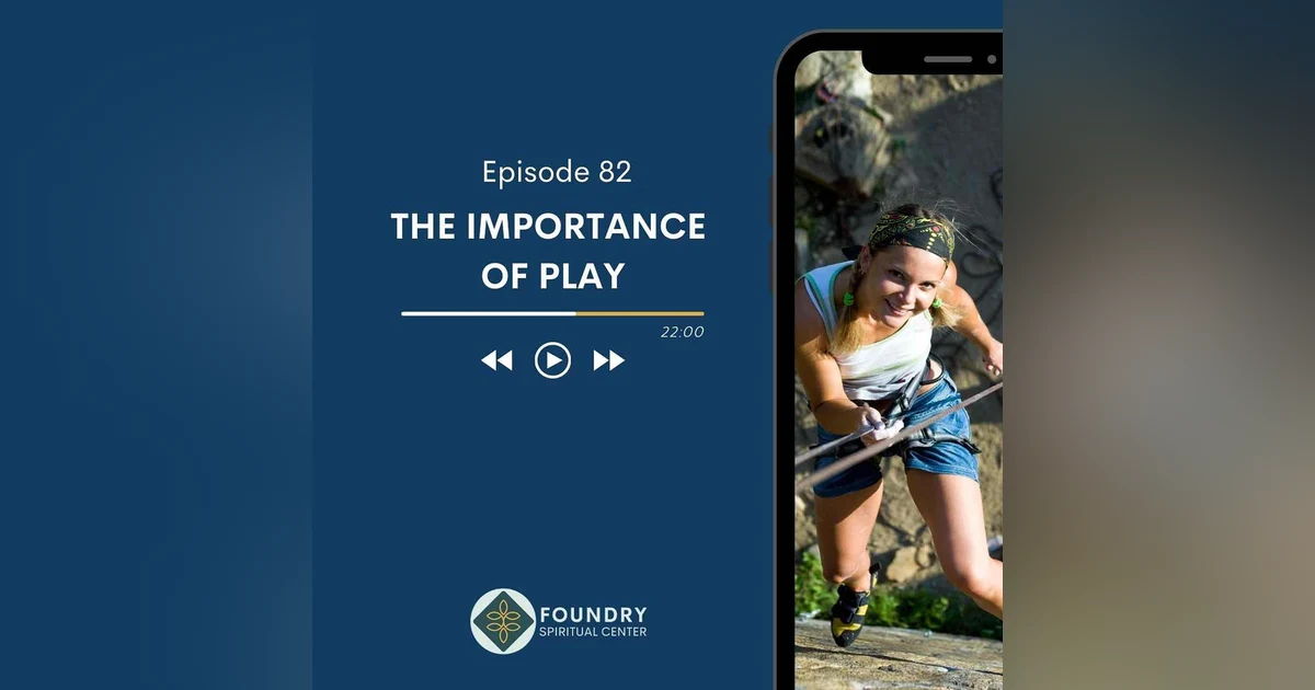 Ep 82 The Importance of Play