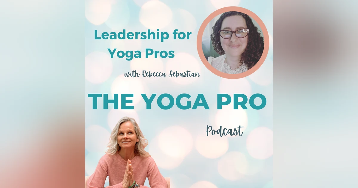 Leadership for Yoga Pros with Rebecca Sebastian