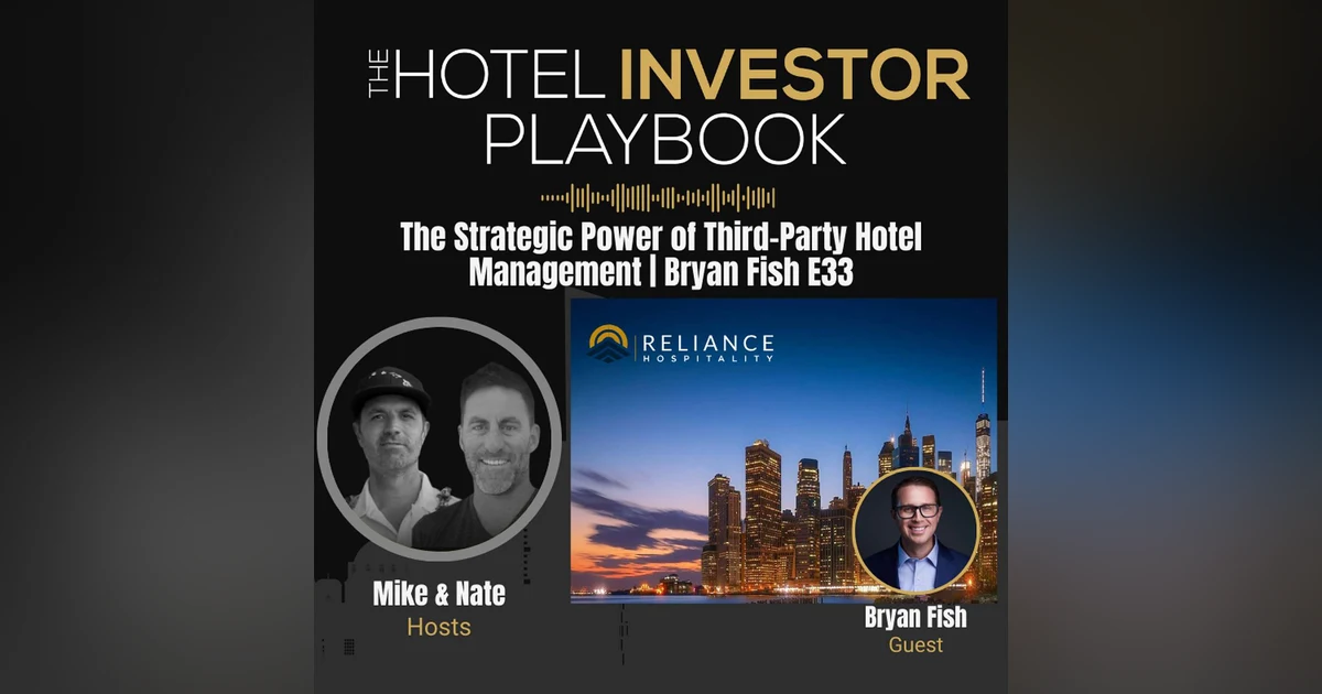 The Strategic Power of Third-Party Hotel Management | Bryan Fish E33