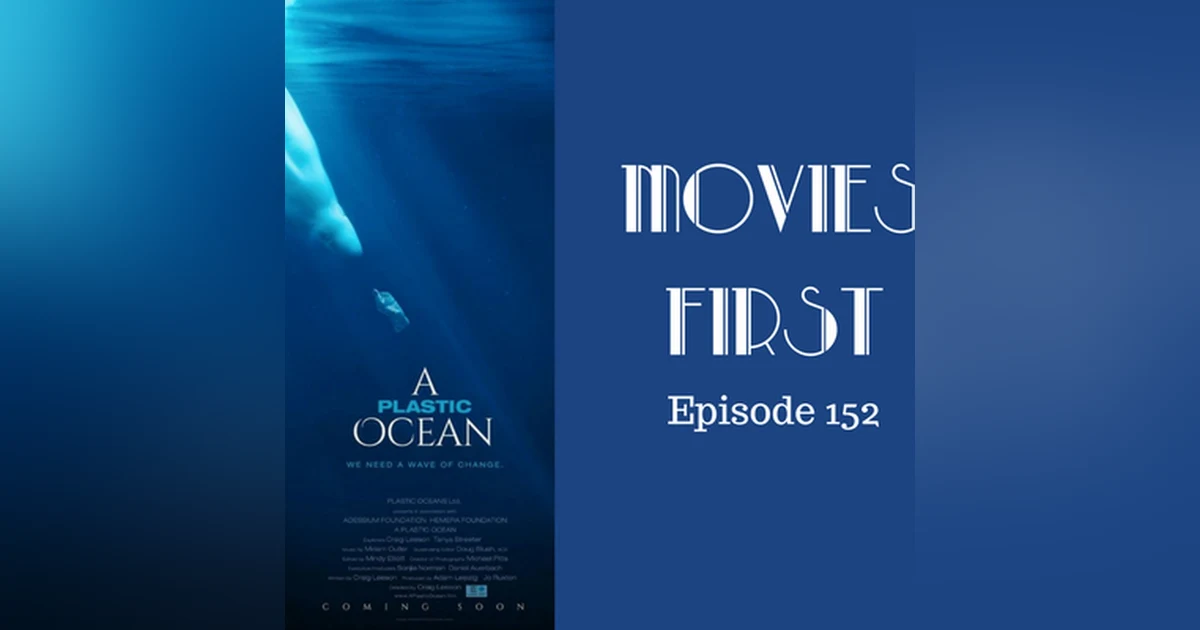 154: A Plastic Ocean (Documentary) - Movies First with Alex First Episode 512