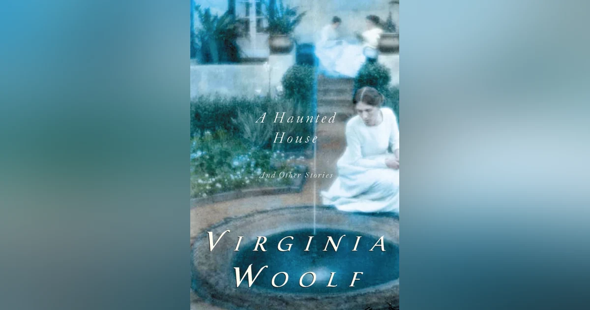 553 A Haunted House by Virginia Woolf | My Last Book with Max Saunders