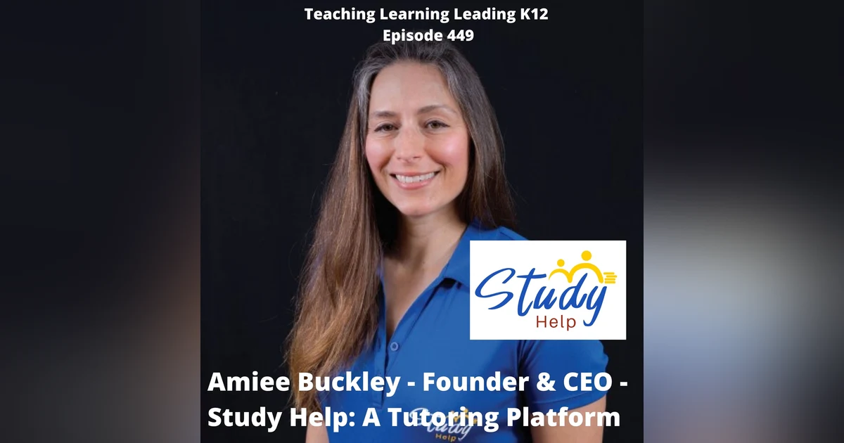 Aimee Buckley - Founder and CEO of Study Help: A Tutoring Platform - 449