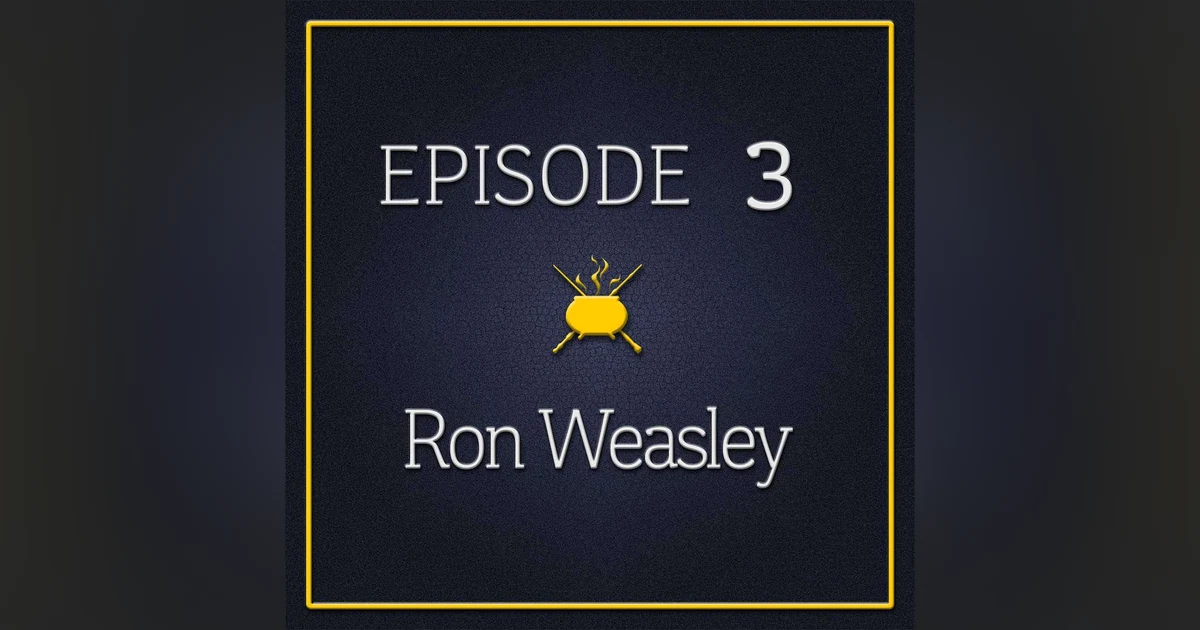 Episode 3 - Ron Weasley