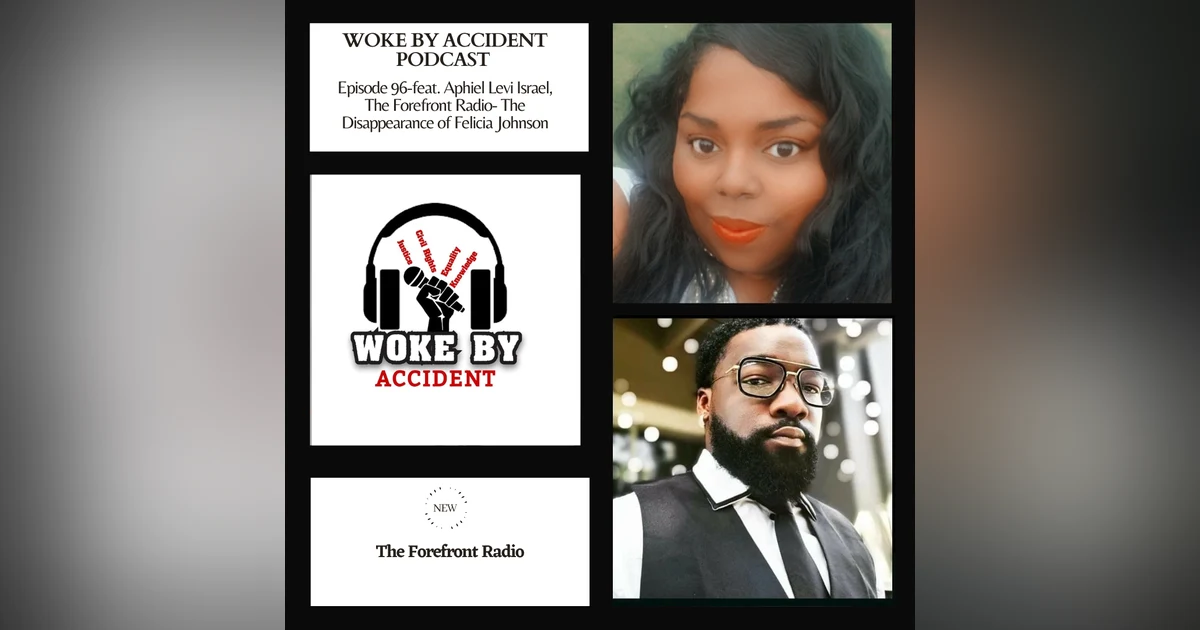 Woke By Accident Podcast Episode 96 - Felicia Johnson