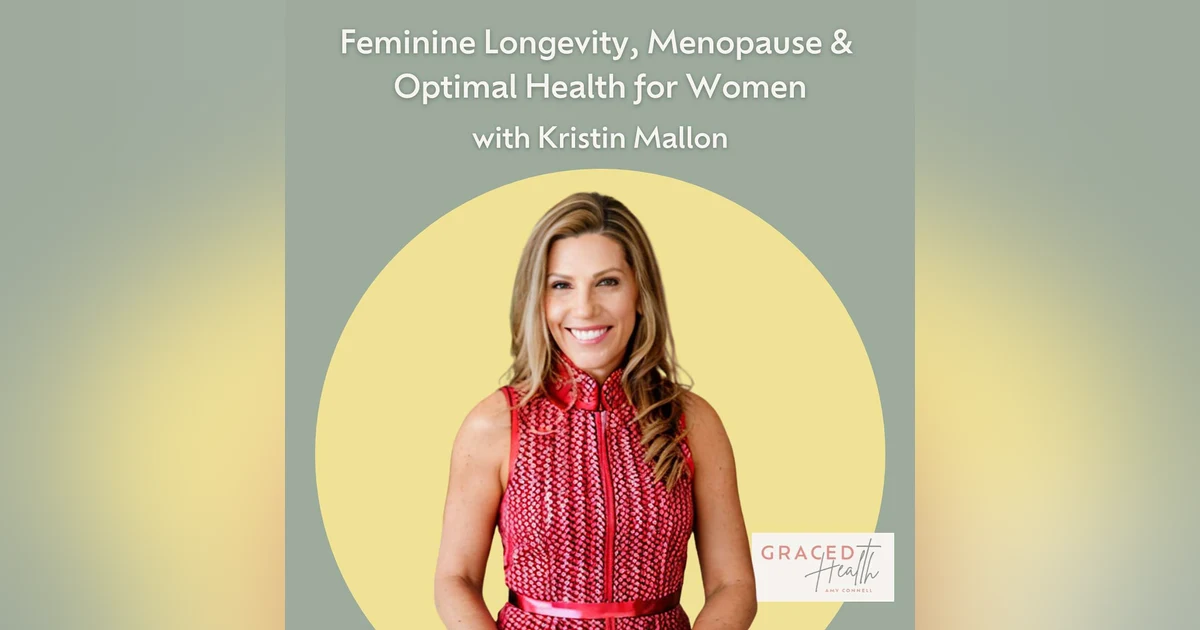 Cracking the Code on Women's Longevity: Expert Insights for Your Best Years Ahead with Kristin Mallon
