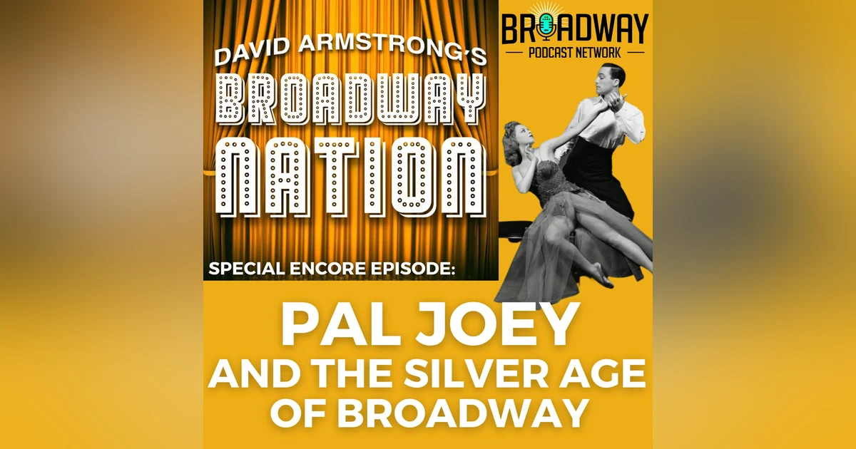 Special Encore Episode: PAL JOEY & the Silver Age of Broadway