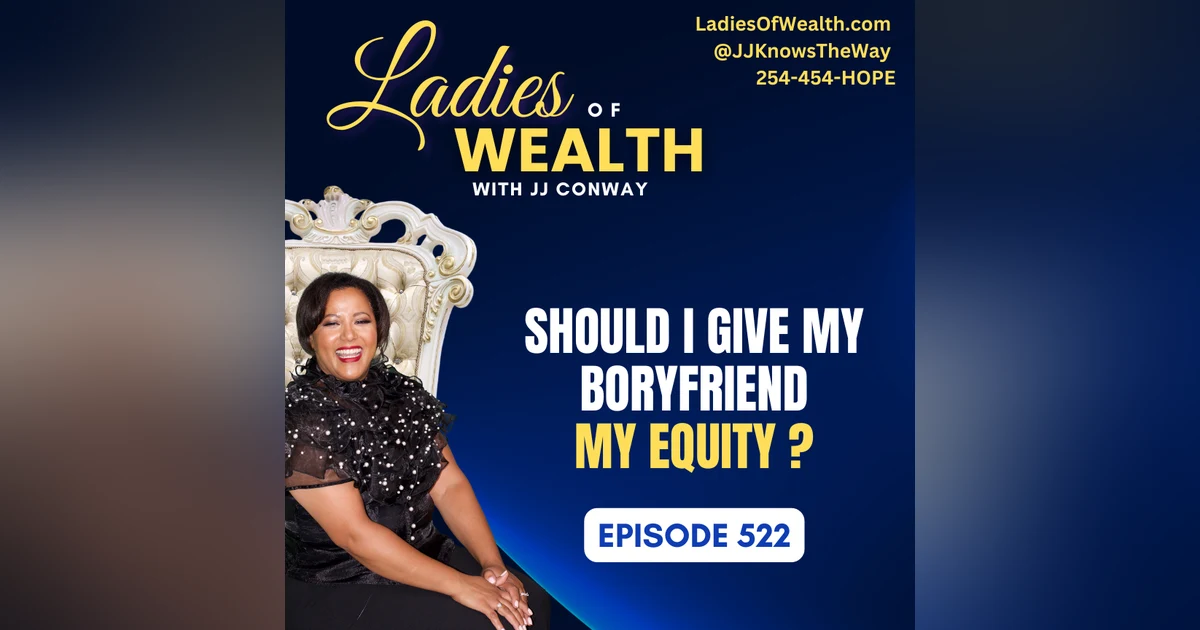 Episode 523: Should I Give My Boyfriend My Equity; How To Get An Apartment With Bad Credit