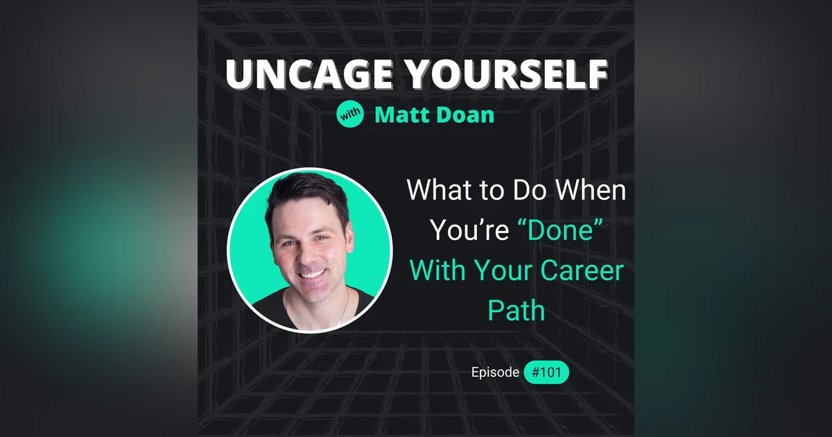 101: What to Do When You’re “Done” With Your Career Path
