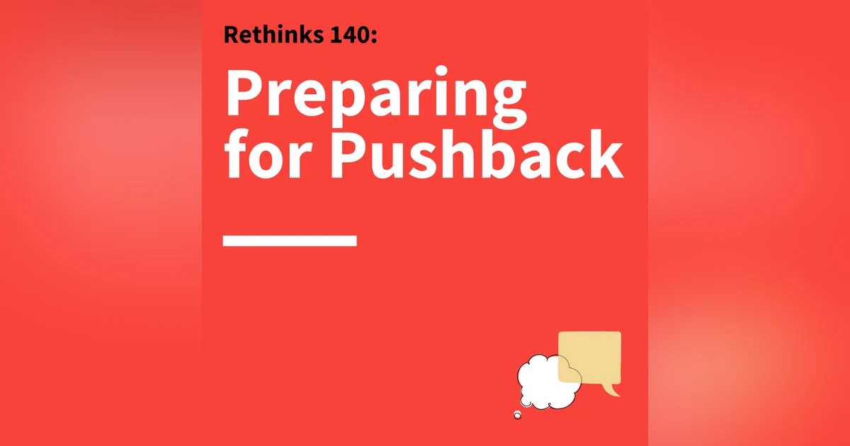 140. Rethinks: How to Handle a Skeptical Audience