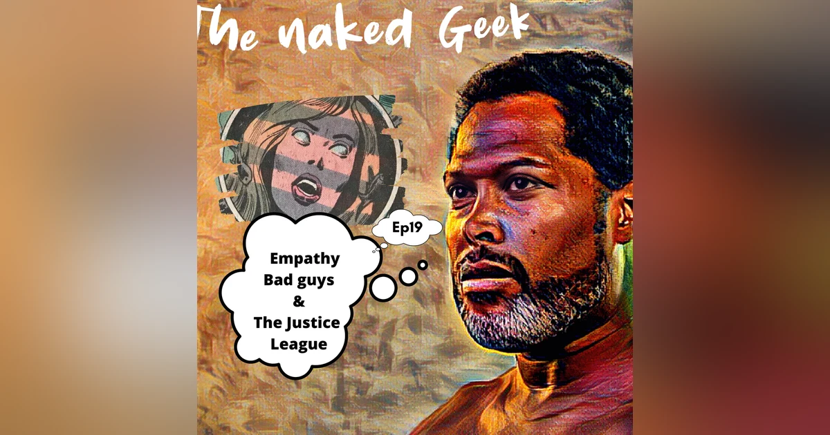 Empathy, Bad Guys & the Justice League