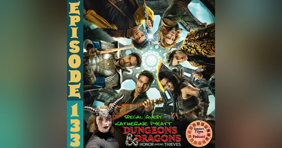 Comfort Films 133: Dungeons & Dragons: Honor Among Thieves (2023)