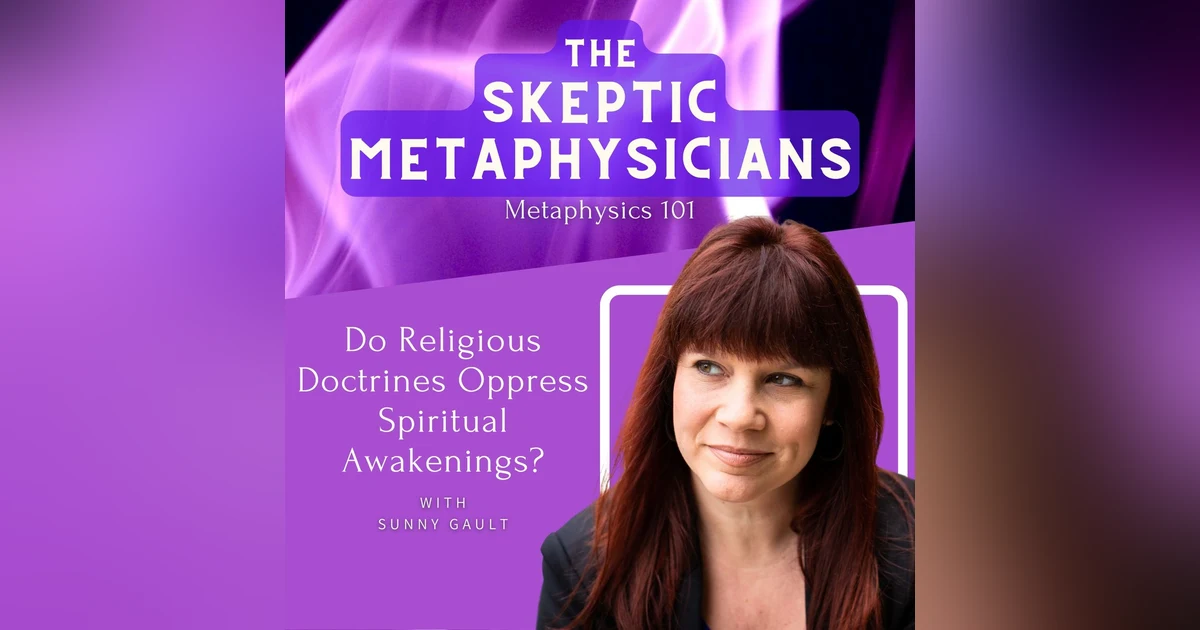 Do Religious Doctrines Oppress Spiritual Awakenings? | Sunny Gault