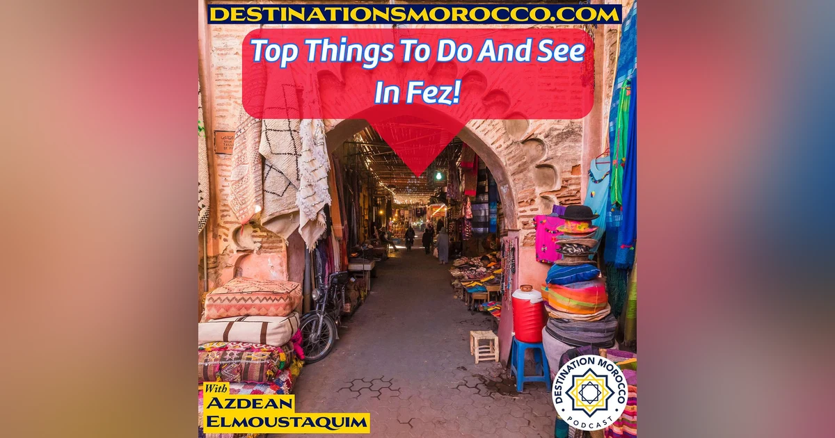 Top Things to Do and See in Fez!