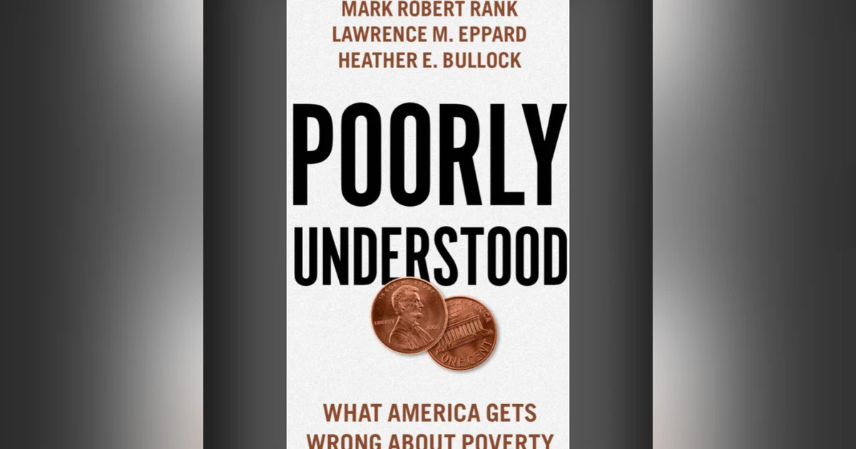 Poorly Understood: What America gets wrong about poverty. Speaking with co-author Professor Mark Rank about his book.