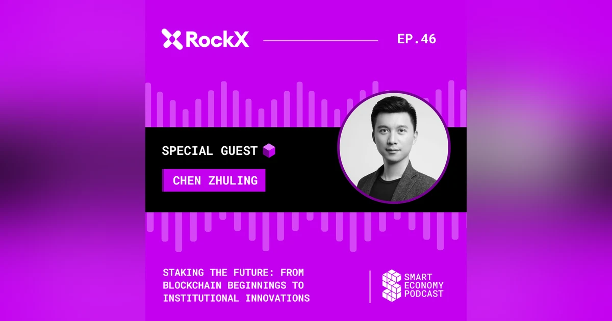 Staking the Future: From Blockchain Beginnings to Institutional Innovations with Chen Zhuling of RockX