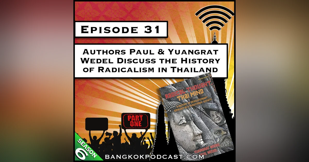 Authors Paul & Yuangrat Wedel Discuss the History of Radicalism in Thailand - Part 1 [S6.E31]