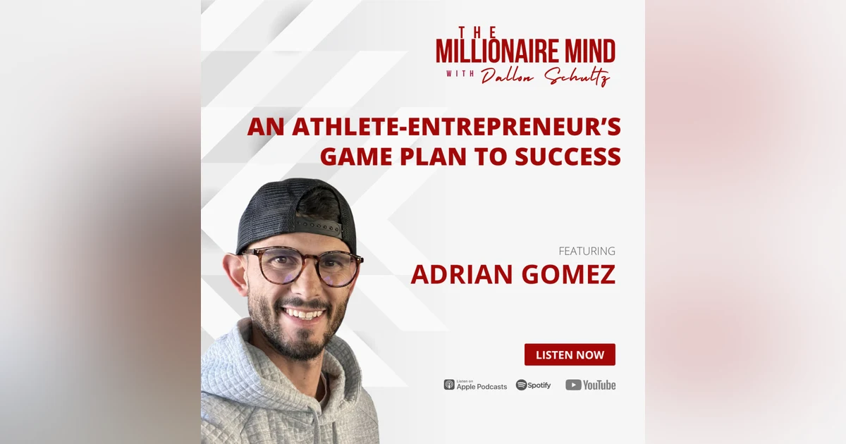 EP52: An Athlete-Entrepreneur’s Game Plan To Success with Adrian Gomez