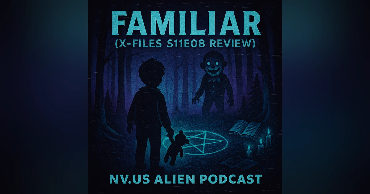 The NVus Alien Podcast: X-Files S11E08 'Familiar' Review