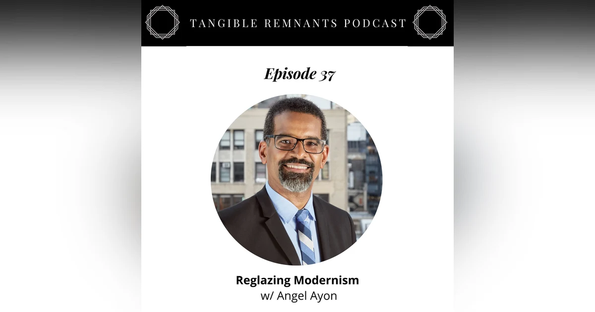 Reglazing Modernism w/ Angel Ayon